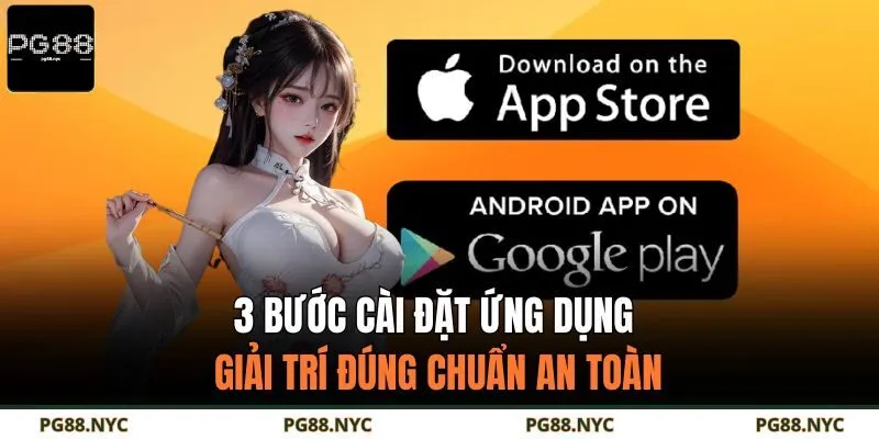 3 bước cài đặt ứng dụng giải trí đúng chuẩn an toàn