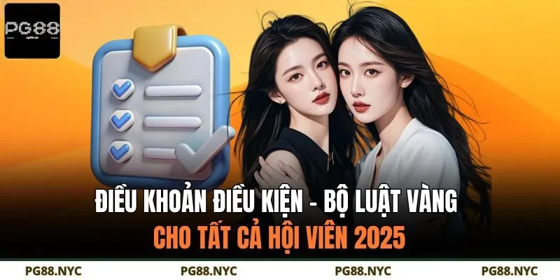 Điều Khoản Điều Kiện - Bộ Luật Vàng Cho Tất Cả Hội Viên 2025