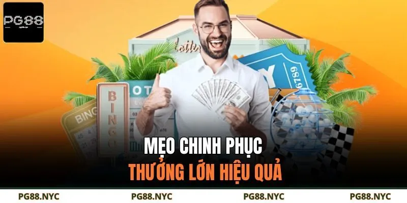 Mẹo chinh phục thưởng lớn hiệu quả