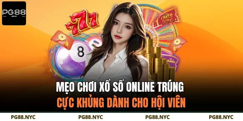 Mẹo chơi xổ số online trúng cực khủng dành cho hội viên