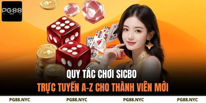 Quy tắc chơi Sicbo trực tuyến A-Z cho thành viên mới