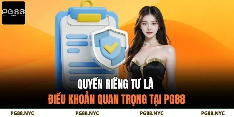 Quyền riêng tư là điều khoản quan trọng tại PG88